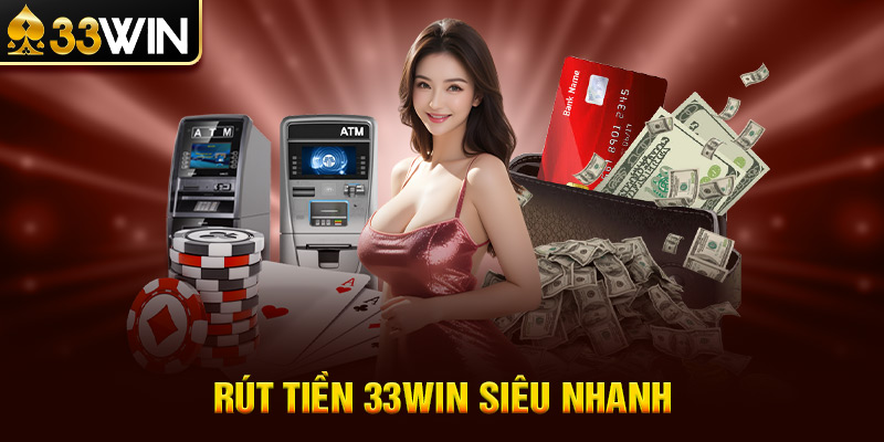 Rút tiền 33win siêu nhanh