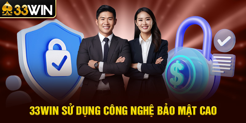 33WIN sử dụng công nghệ bảo mật cao