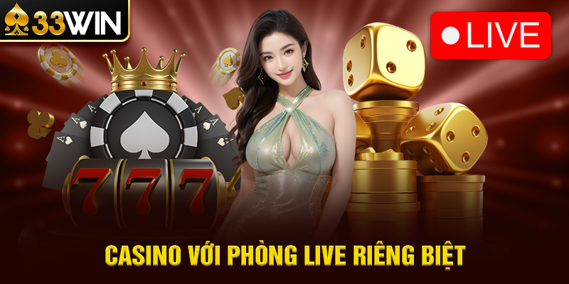 Casino Với Phòng Live Riêng Biệt